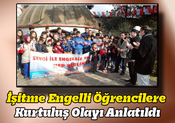 İşitme Engelli Öğrencilere Kurtuluş Olayı Anlatıldı