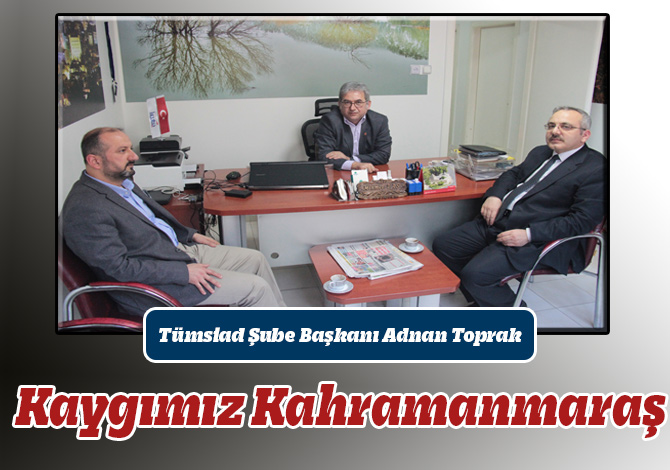 Toprak; Kaygımız Kahramanmaraş