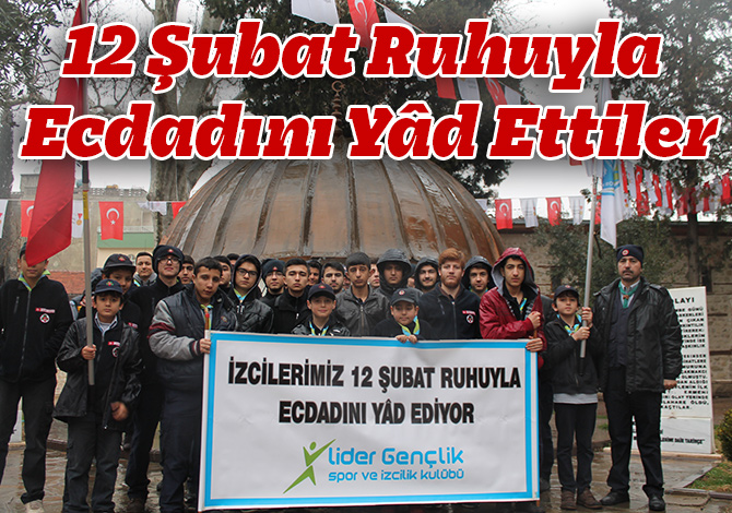 12 Şubat Ruhuyla Ecdadını Yâd Ettiler