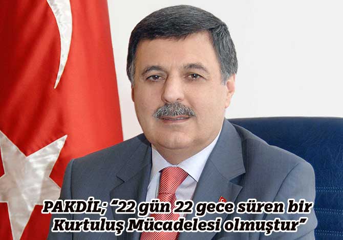 PAKDİL; “22 gün 22 gece süren bir Kurtuluş Mücadelesi olmuştur”