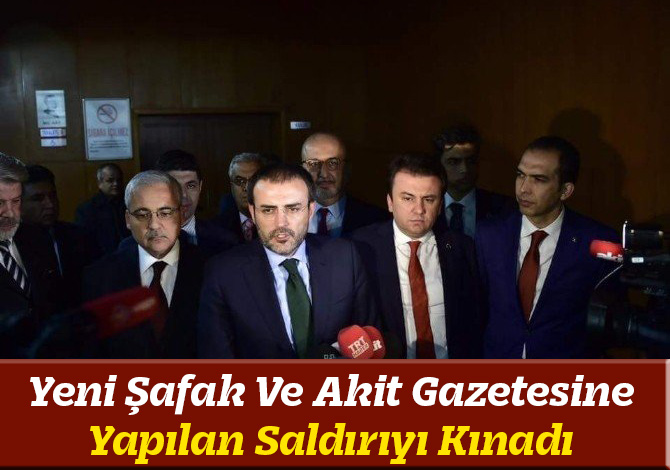 Bakan Ünal, Yeni Şafak Ve Akit Gazetesine Yapılan Saldırıyı Kınadı