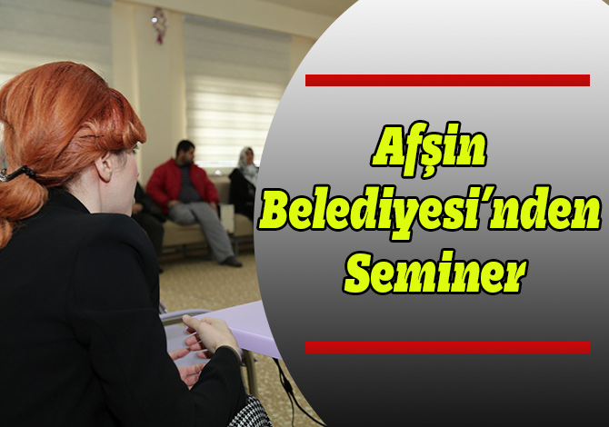 Afşin Belediyesi’nden Seminer