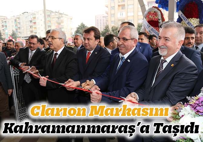 Clarıon Markasını Kahramanmaraş’a Taşıdı