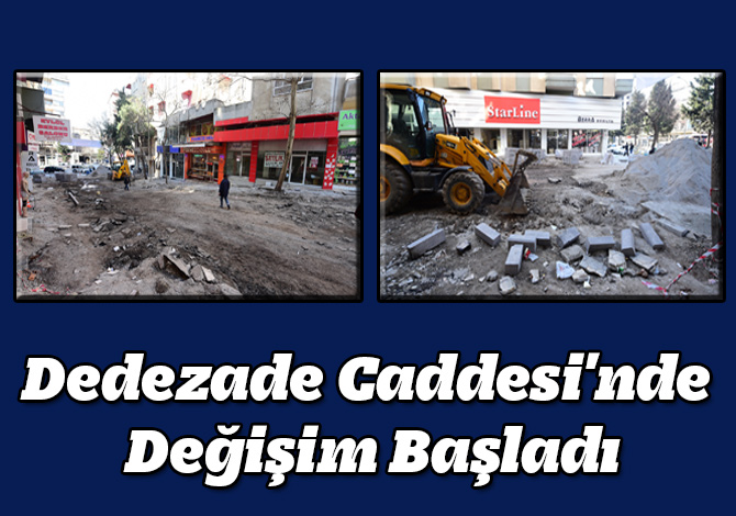 Dedezade Caddesi'nde Değişim Başladı