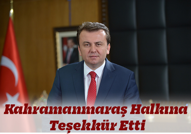 Kahramanmaraş Halkına Teşekkür Etti