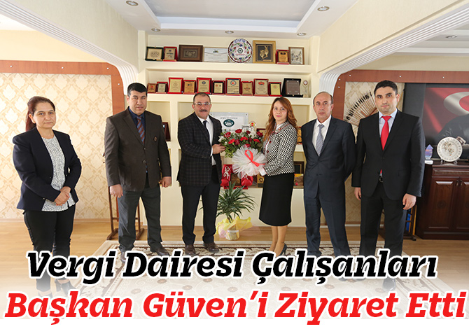 Vergi Dairesi Çalışanları Başkan Güven’i Ziyaret Etti
