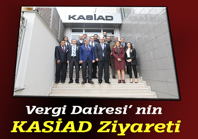 Vergi Dairesi’ nin KASİAD Ziyareti