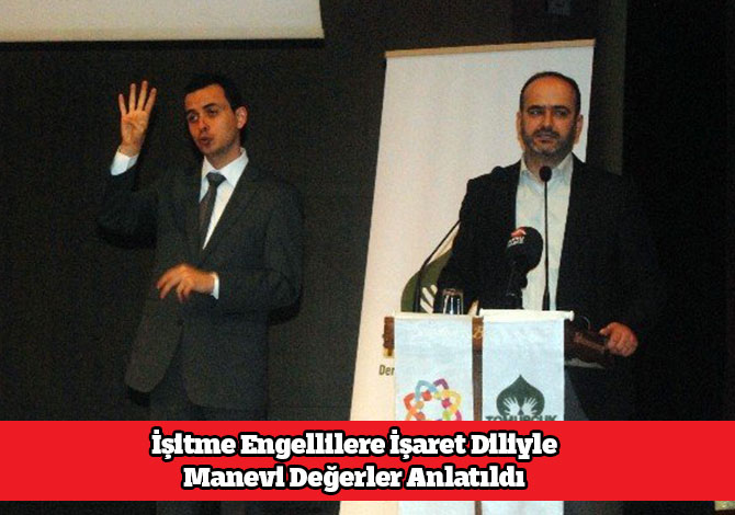 İşitme Engellilere İşaret Diliyle Manevi Değerler Anlatıldı
