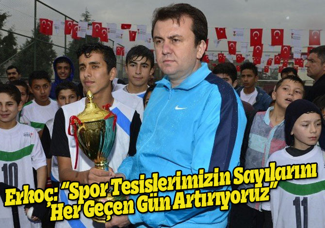 Erkoç: “Spor Tesislerimizin Sayılarını Her Geçen Gün Artırıyoruz”