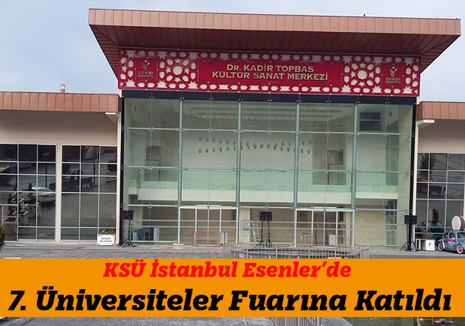 KSÜ İstanbul Esenler’de 7. Üniversiteler Fuarına Katıldı