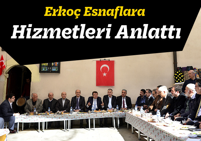 Erkoç Esnaflara Hizmetleri Anlattı