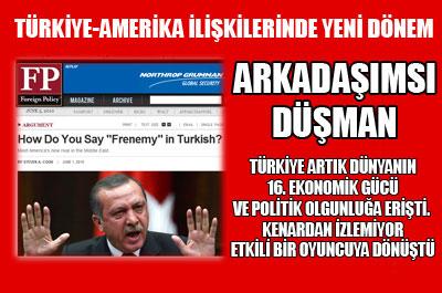 Amerika ve Türkiye artık arkadaşımsı düşman