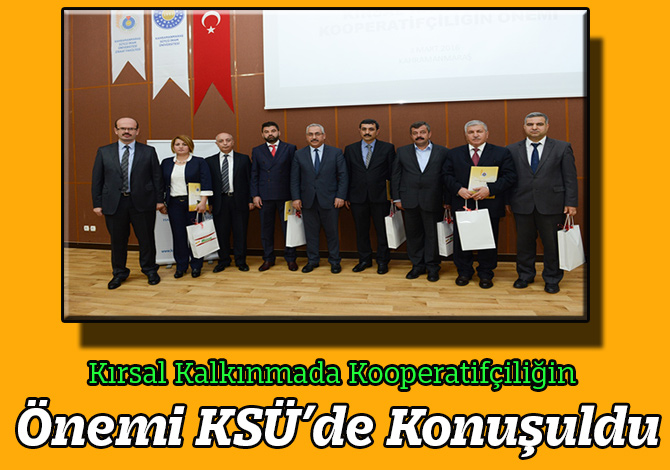 Kırsal Kalkınmada Kooperatifçiliğin Önemi KSÜ’de Konuşuldu