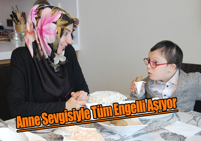 Anne Sevgisiyle Tüm Engelli Aşıyor