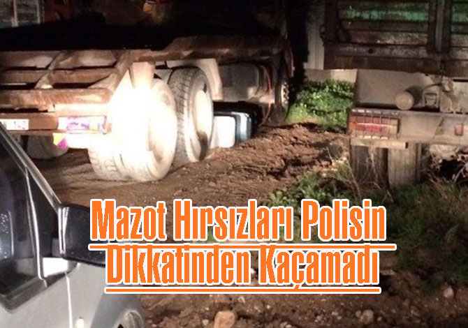 Mazot Hırsızları Polisin Dikkatinden Kaçamadı