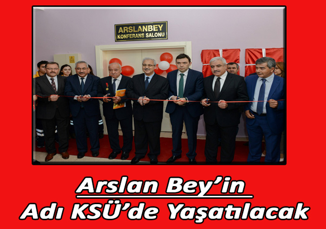 Arslan Bey’in Adı KSÜ’de Yaşatılacak