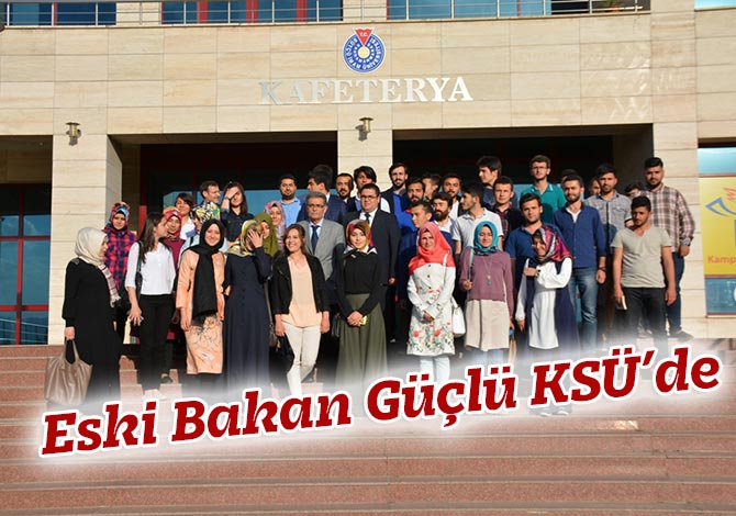 Eski Bakan Güçlü KSÜ’de