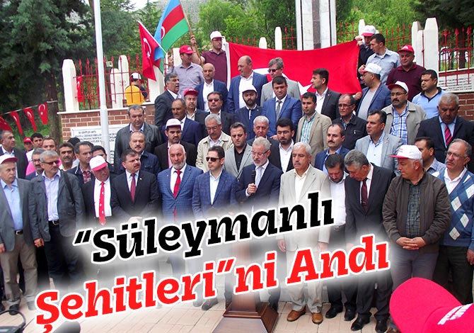 “Süleymanlı Şehitleri”ni Andı