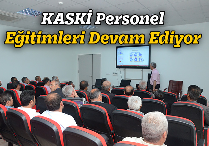 KASKİ Personel Eğitimleri Devam Ediyor