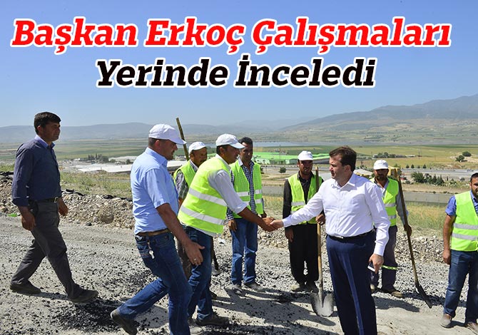 Başkan Erkoç Çalışmaları Yerinde İnceledi