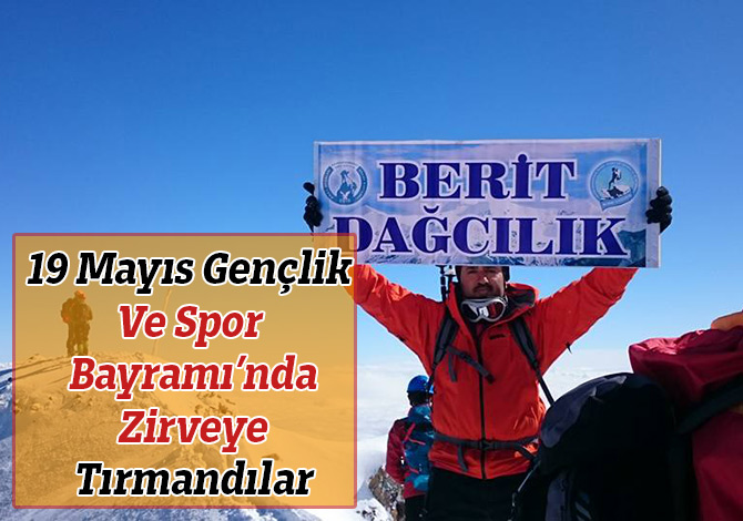 19 Mayıs Gençlik Ve Spor Bayramı’nda Zirveye Tırmandılar