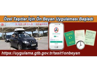 Özel taşıtlar için ön beyan uygulaması başladı