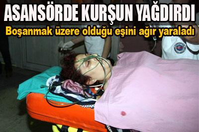 Eşine asansörde kurşun yağdırdı
