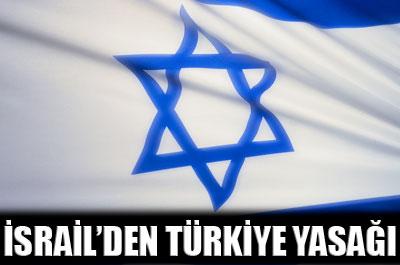 İsrail askerlerine Türkiye yasağı