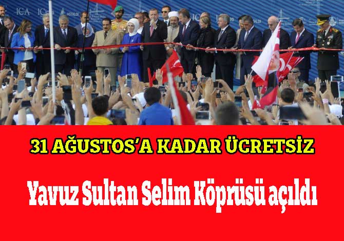 Yavuz Sultan Selim Köprüsü dualarla açıldı