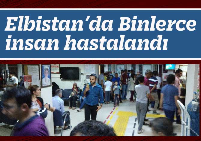 Kahramanmaraş’ta binlerce kişi sudan zehirlendi