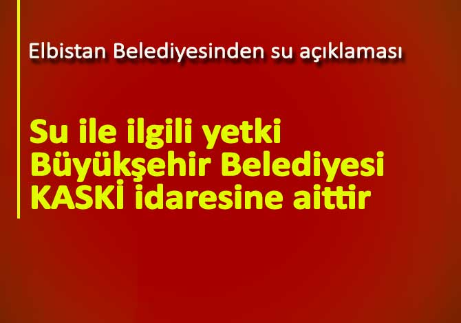 Elbistan Belediyesi’nden ’şebeke suyu’ açıklaması