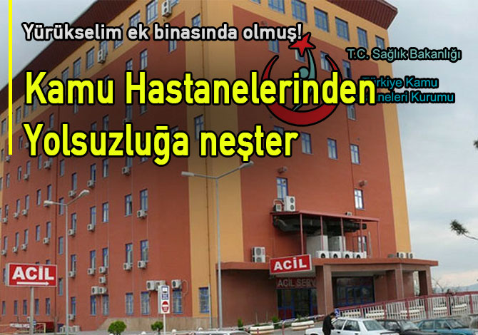 Kamu Hastaneleri yolsuzluğa neşter attı