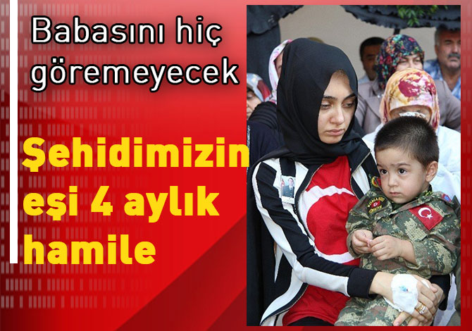 Şehidimizin eşi 4 aylık hamile