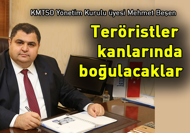 Beşen: Teröristler kanlarında boğulacaklar