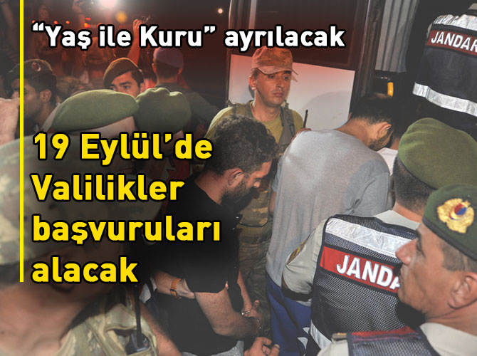19 Eylül’de Valilikler başvuruları alacak