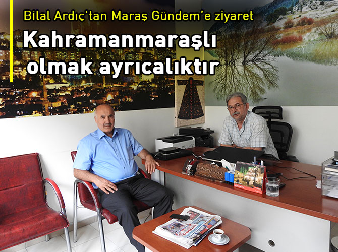 Ardıç: ”Kahramanmaraşlı olmak ayrıcalıktır”