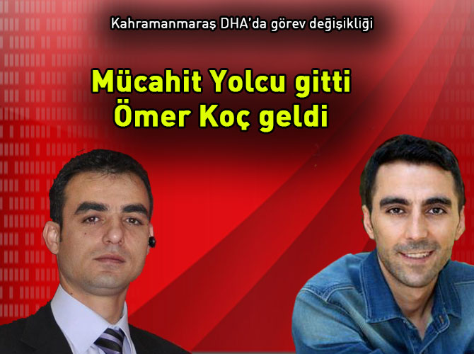 Kahramanmaraş DHA’da görev değişikliği