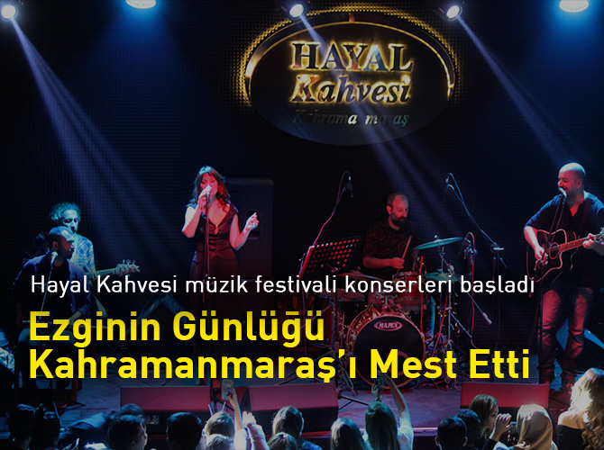 Ezginin Günlüğü Kahramanmaraş’ı Mest Etti