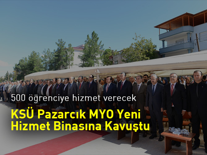KSÜ Pazarcık MYO Yeni Hizmet Binasına Kavuştu