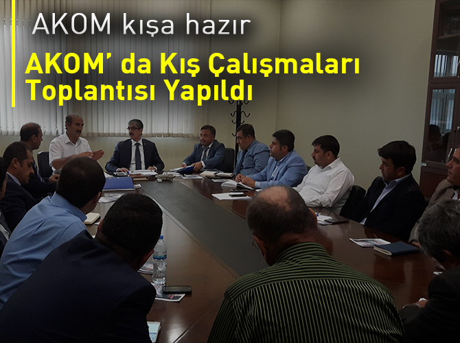 AKOM’ da Kış Çalışmaları Toplantısı Yapıldı
