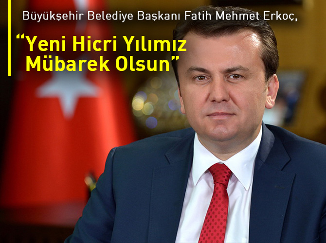 Başkan Erkoç: “Yeni Hicri Yılımız Mübarek Olsun”