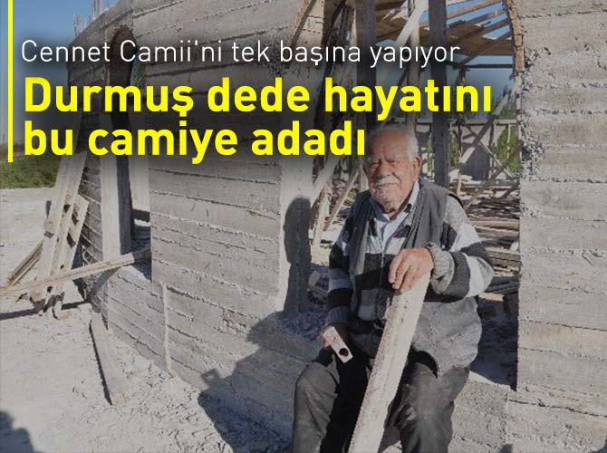 Durmuş dede hayatını bu camiye adadı