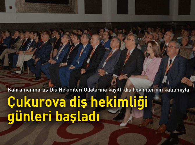 Çukurova Diş Hekimliği Günleri başladı