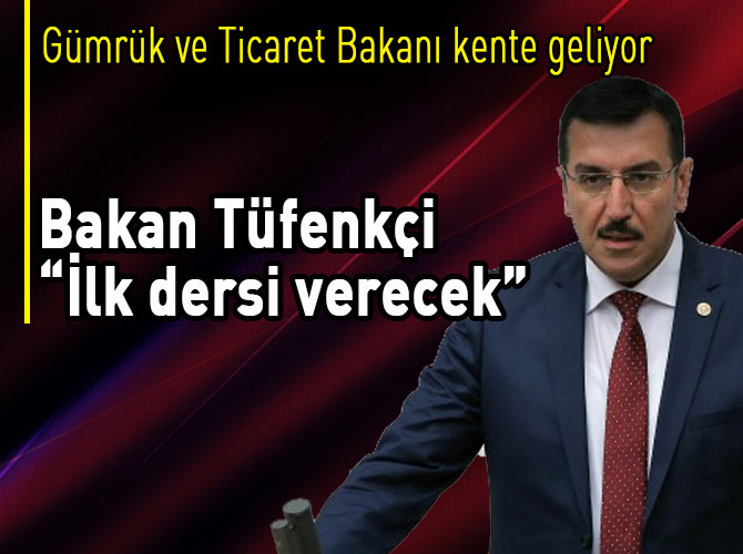 Gümrük ve Ticaret Bakanı kente geliyor