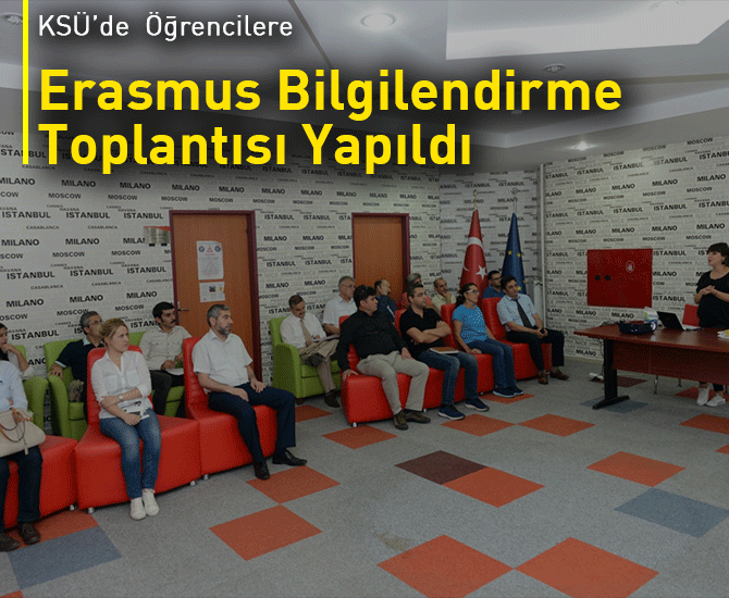 KSÜ’de Erasmus Öğrenci Hareketlilikleri Bilgilendirme Toplantısı Yapıldı