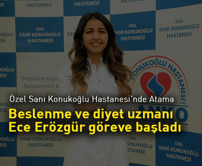 Özel Sani Konukoğlu Hastanesi’nde Atama