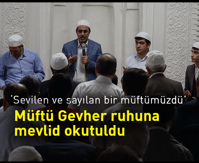 Müftü Gevher ruhuna mevlid okutuldu