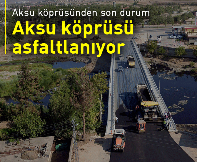 Aksu köprüsü asfaltlanıyor