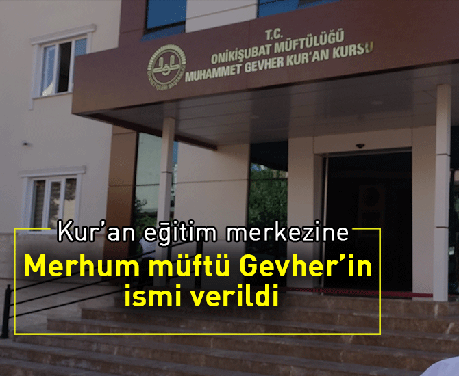 Kur’an eğitim merkezine Merhum müftü Gevher’in ismi verildi