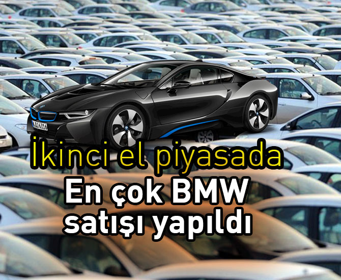 İkinci el piyasada en çok BMW satışı yapıldı